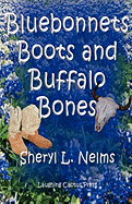 Bluebonnets, Boots and Buffalo Bones