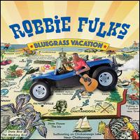 Bluegrass Vacation - Robbie Fulks
