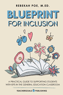 Blueprint for Inclusion: A Practical Guide to Supporting Students with IEPs in the General Education Classroom