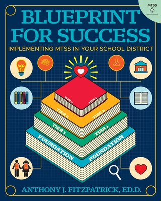 Blueprint for Success: Implementing MTSS in Your School District - Fitzpatrick, Anthony J