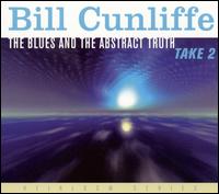 Blues and the Abstract Truth: Take 2 - Bill Cunliffe