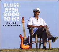 Blues Been Good to Me - James Armstrong