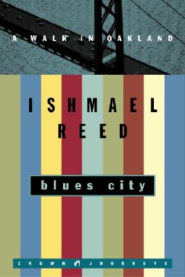 Blues City: A Walk in Oakland - Reed, Ishmael