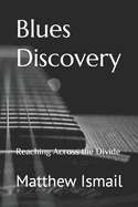 Blues Discovery: Reaching Across the Divide