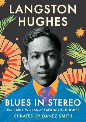 Blues in Stereo: The Early Works of Langston Hughes - Hughes, Langston, and Smith, Danez (Editor)