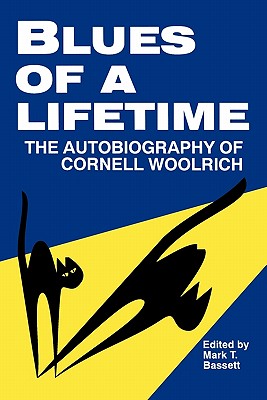 Blues of a Lifetime: Autobiography of Cornell Woolrich - Bassett, Mark T