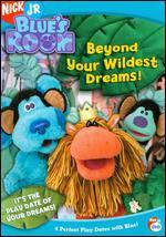 Blue's Room: Beyond Your Wildest Dreams!