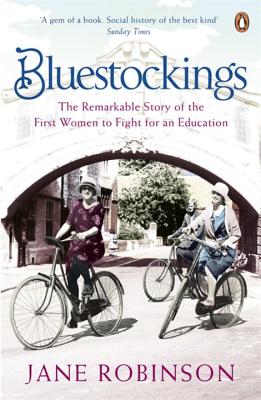 Bluestockings: The Remarkable Story of the First Women to Fight for an Education - Robinson, Jane
