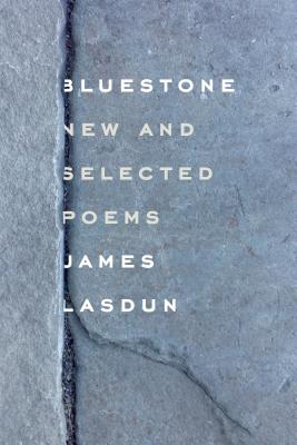 BlueStone: New and Selected Poems - Lasdun, James
