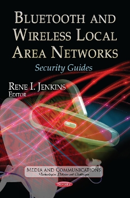 Bluetooth & Wireless Local Area Networks: Security Guides - Jenkins, Rene I (Editor)