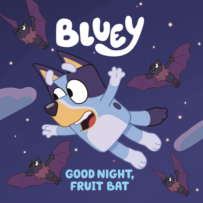 Bluey: Good Night, Fruit Bat - Penguin Young Readers Licenses