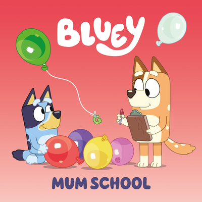 Bluey: Mum School - Penguin Young Readers Licenses