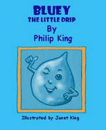 Bluey the Little Drip
