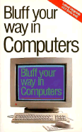 Bluff Your Way in Computers