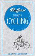 Bluffer's Guide to Cycling: Instant Wit and Wisdom