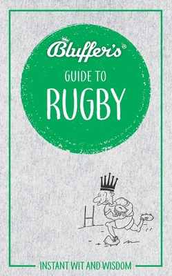 Bluffer's Guide to Rugby: Instant Wit & Wisdom - Gauge, Steven