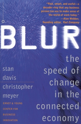 Blur: The Speed of Change in the Connected Economy - Davis, Stan, and Meyer, Christopher