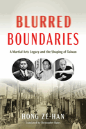 Blurred Boundaries: A Martial Arts Legacy and the Shaping of Taiwan