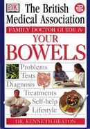 BMA Family Doctor:  Your Bowels - Heaton, Kenneth