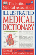 BMA Illustrated Medical Dictionary: Essential A-Z quick reference to over 5,000 medical terms