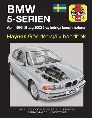 BMW 5-Serien (1996 - 2003) Haynes Repair Manual (svenske utgava) - Haynes Publishing