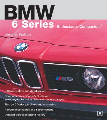 BMW 6 Series Enthusiast's Companion - Walton, Jeremy