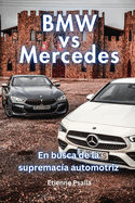 BMW vs Mercedes: En Busca De La Supremaca Automotriz