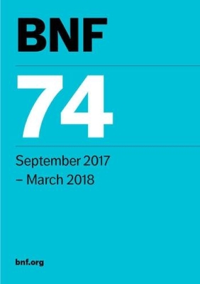BNF 74 (British National Formulary) September 2017 - Joint Formulary Committee (Editor)