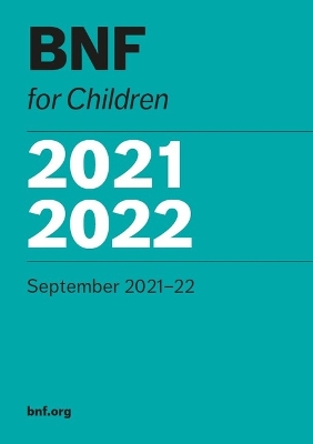 BNF for Children 2021-2022 - Paediatric Formulary Committee