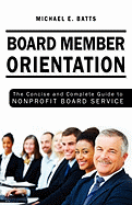 Board Member Orientation: The Concise and Complete Guide to Nonprofit Board Service