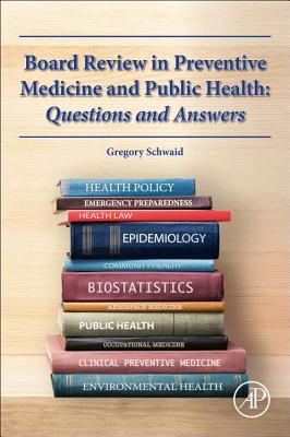 Board Review in Preventive Medicine and Public Health - Schwaid, Gregory M