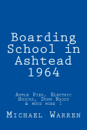 Boarding School in Ashtead 1964: Apple Pies, Electric Shocks, School Meals Rebellion and Much More!