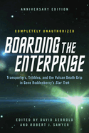 Boarding the Enterprise: Transporters,Tribbles, And the Vulcan Death Grip in in Gene Roddenberry's Star Trek