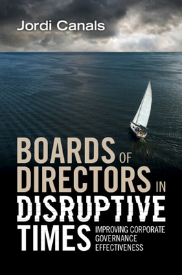 Boards of Directors in Disruptive Times: Improving Corporate Governance Effectiveness - Canals, Jordi