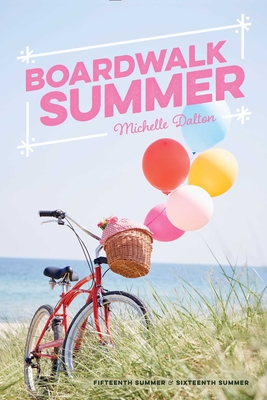 Boardwalk Summer: Fifteenth Summer; Sixteenth Summer - Dalton, Michelle