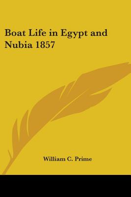 Boat Life in Egypt and Nubia 1857 - Prime, William Cowper