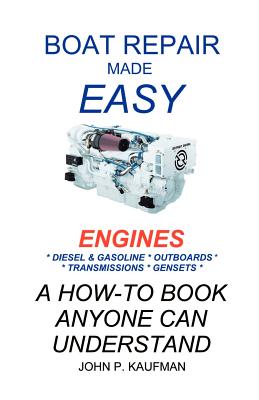 Boat Repair Made Easy -- Engines - Kaufman, John P