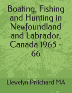 Boating, Fishing and Hunting in Newfoundland and Labrador, Canada 1965 - 66