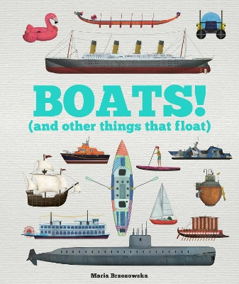 Boats!: And Other Things That Float - Davies, Bryony
