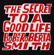 Bob and Roberta Smith: The Secret to a Good Life