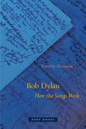 Bob Dylan: How the Songs Work