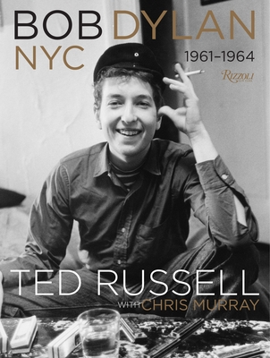 Bob Dylan: NYC 1961-1964 - Russell, Ted (Photographer), and Murray, Chris (Text by), and Donovan (Foreword by)