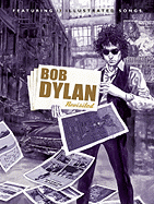 Bob Dylan Revisited: 13 Graphic Interpretations of Bob Dylan's Songs