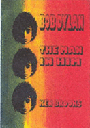 Bob Dylan: The Man in Him - Brooks, Ken