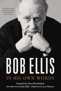 Bob Ellis: in His Own Words