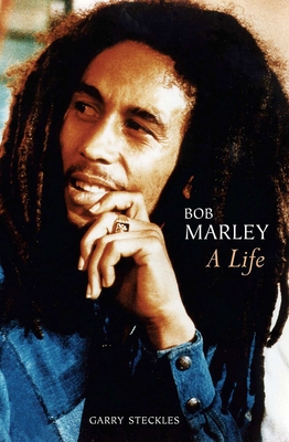 Bob Marley: A Life - Steckles, Garry