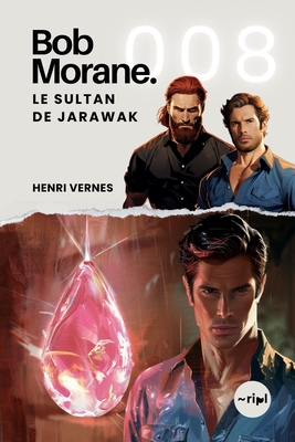 Bob Morane - Le Sultan De Jarawak: Tome 008 - Ananke, Les Editions (Editor), and Publishing, Ripl (Editor), and Vernes, Henri