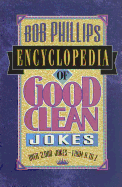 Bob Phillips Encyclopedia of Good Clean Jokes