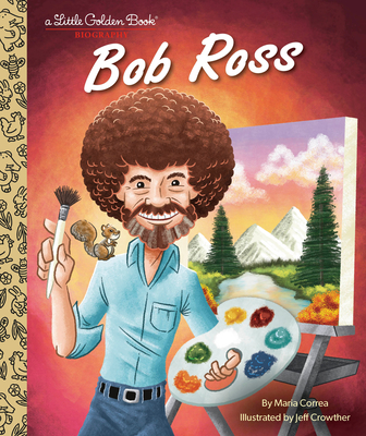 Bob Ross: A Little Golden Book Biography - Correa, Maria
