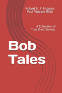 Bob Tales: A Collection of True Short Stories